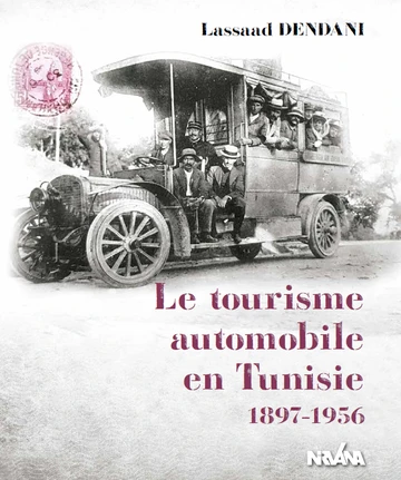 Cover of Le trourisme automobile en Tunisie : 1897-1956